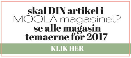 Skal din artikel i MOOLA magasinet? Se alle temaerne for 2017 - klik her