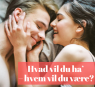 Hvad vil du ha’ – hvem vil du være?