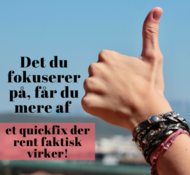 Det du fokuserer på, får du mere af – et quickfix der rent faktisk virker!