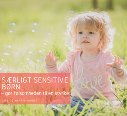 Særligt sensitive børn – gør følsomheden til en styrke artikel af Lise og Martin August